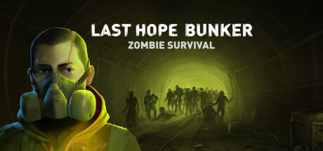 最后的希望地堡：僵尸生存 /Last Hope Bunker: Zombie Survival发布时间:2024年04月12日-云端资源分享