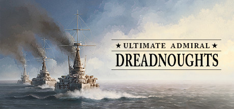 终极提督：无畏战舰/Ultimate Admiral: Dreadnoughts （更新v1.6.0.4）-云端资源分享